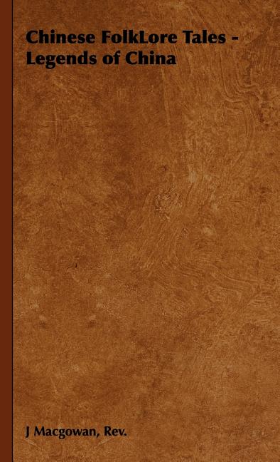 Chinese FolkLore Tales - Legends of China - Ingram