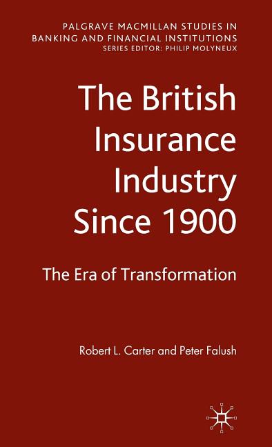 British Insurance Industry Since 1900: The Era of Transformation (2009) - Ingram