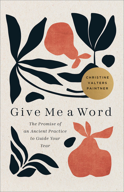 Give Me a Word: The Promise of an Ancient Practice to Guide Your Year - Ingram