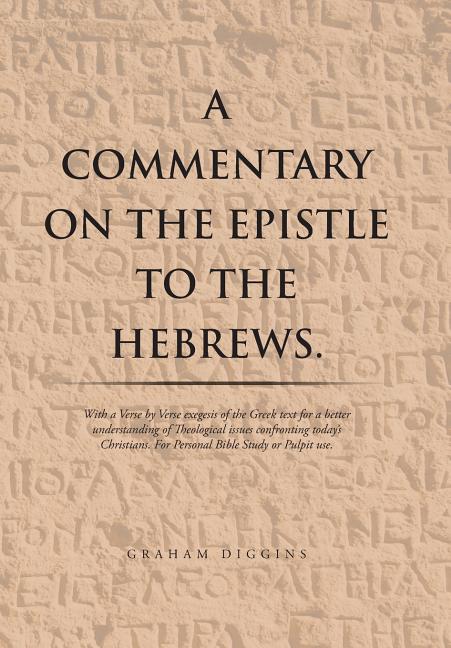 Commentary on the Epistle to the Hebrews.: With a Verse by Verse Exegesis of the Greek Text for a Better Understanding of Theological Issues Confronti - Ingram