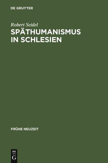 Späthumanismus in Schlesien: Caspar Dornau (1577-1631). Leben Und Werk (Reprint 2010) - Ingram