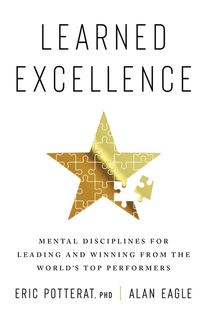Learned Excellence: Mental Disciplines for Leading and Winning from the World's Top Performers - Ingram