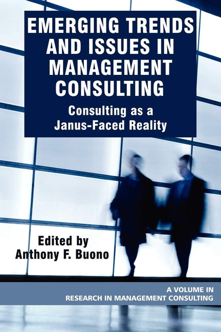 Emerging Trends and Issues in Management Consulting: Consulting as a Janus-Faced Reality - Ingram
