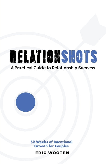 Relationshots: A Practical Guide to Relationship Success - Ingram