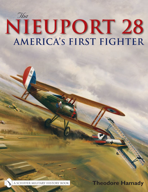 Nieuport 28: America's First Fighter - Ingram