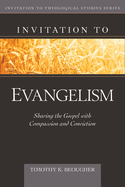 Invitation to Evangelism: Sharing the Gospel with Compassion and Conviction - Ingram