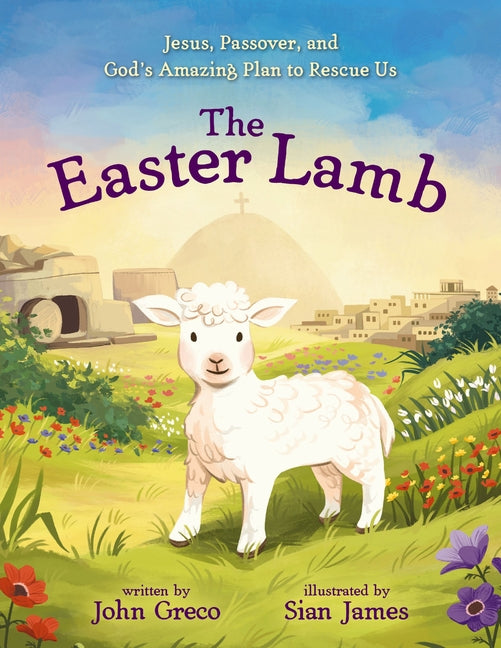 Easter Lamb: Jesus, Passover, and God's Amazing Plan to Rescue Us - Ingram