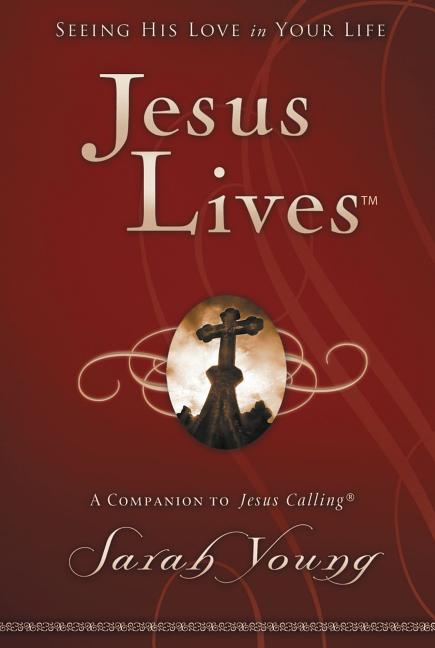 Jesus Lives, with Full Scriptures: Seeing His Love in Your Life (a 180-Day Devotional) - Ingram
