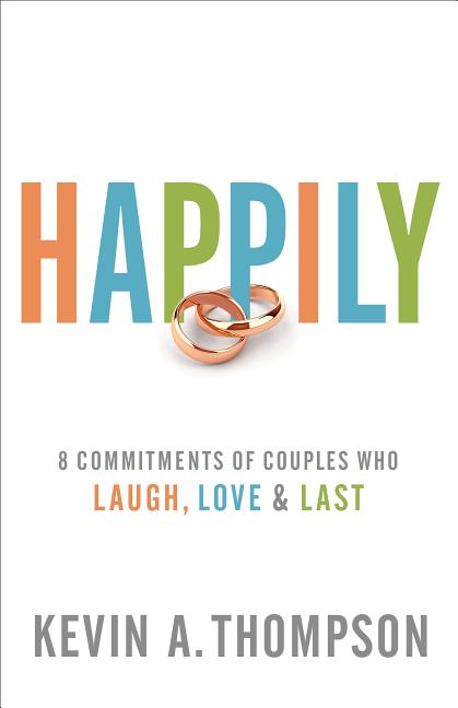Happily: 8 Commitments of Couples Who Laugh, Love & Last - Ingram