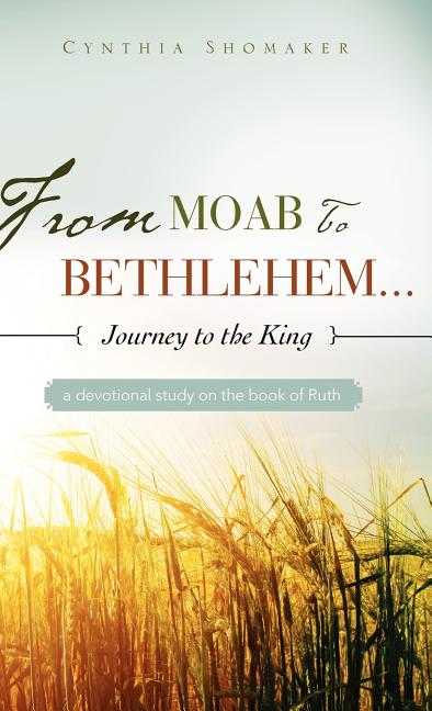 FROM MOAB TO BETHLEHEM...journey to the King - Ingram