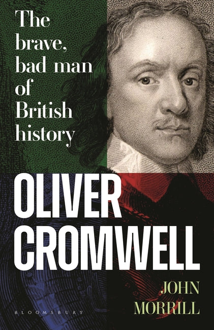 Oliver Cromwell: The Brave, Bad Man of British History - Ingram