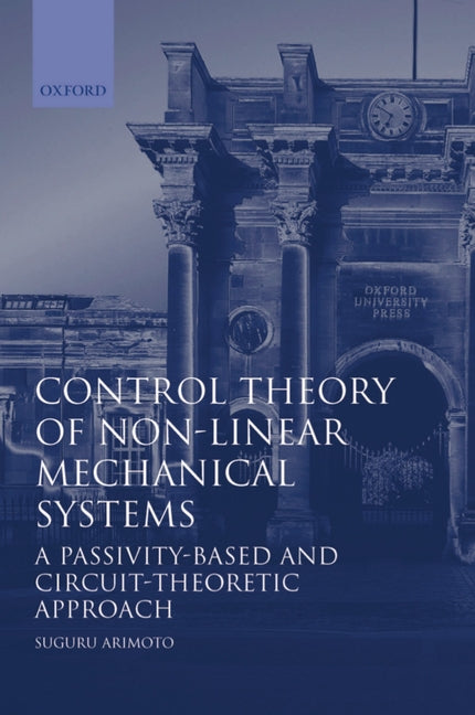 Control Theory of Non-Linear Mechanical Systems: A Passivity-Based and Circuit-Theoretic Approach - Ingram
