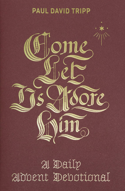 Come, Let Us Adore Him: A Daily Advent Devotional - Ingram