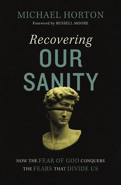 Recovering Our Sanity: How the Fear of God Conquers the Fears That Divide Us - Ingram
