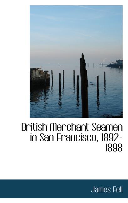 British Merchant Seamen in San Francisco, 1892-1898 - Ingram