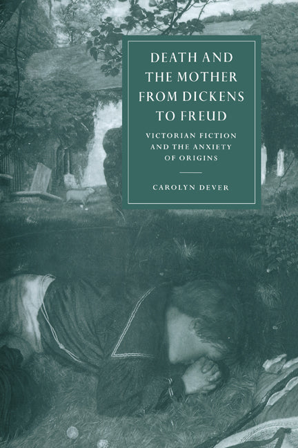 Death and the Mother from Dickens to Freud - Ingram