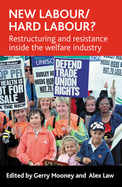 New Labour/Hard Labour?: Restructuring and Resistance Inside the Welfare Industry - Ingram