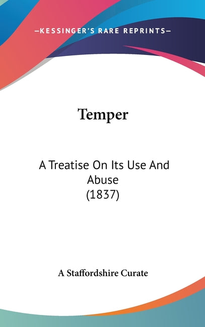 Temper: A Treatise On Its Use And Abuse (1837) - Ingram