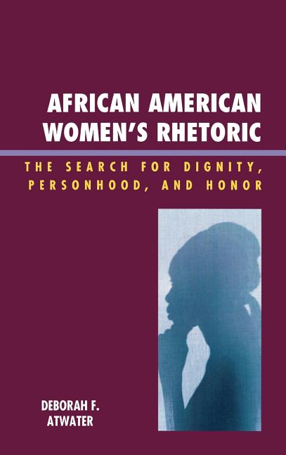 African American Women's Rhetoric: The Search for Dignity, Personhood, and Honor - Ingram