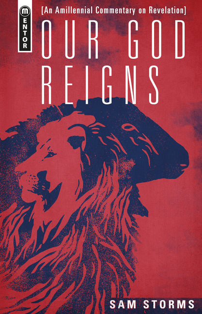Our God Reigns: An Amillennial Commentary on Revelation - Ingram