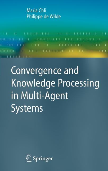 Convergence and Knowledge Processing in Multi-Agent Systems (2009) - Ingram