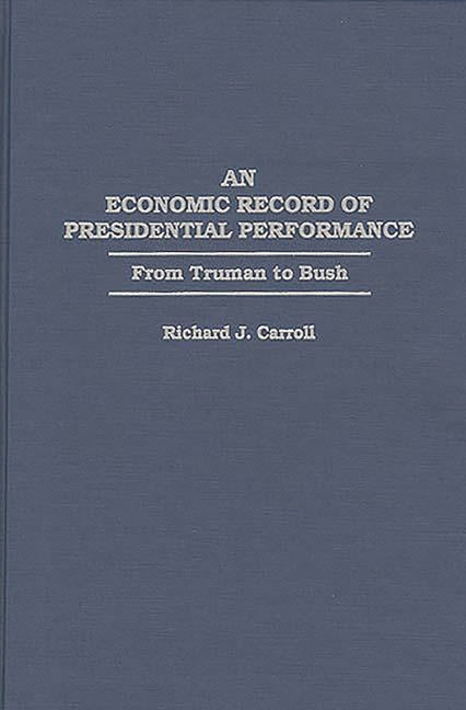 Economic Record of Presidential Performance: From Truman to Bush - Ingram