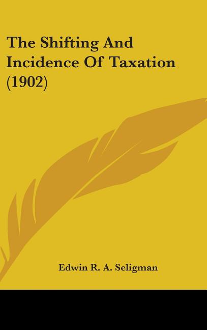Shifting And Incidence Of Taxation (1902) - Ingram
