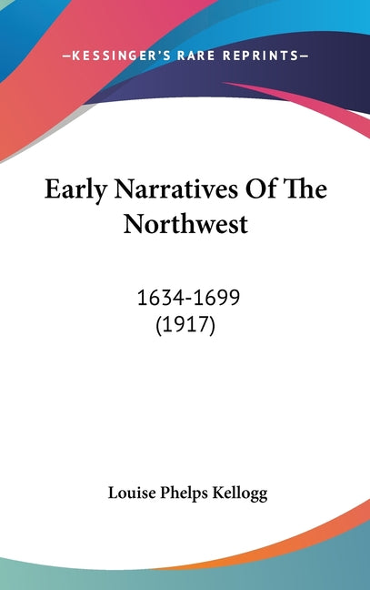 Early Narratives Of The Northwest: 1634-1699 (1917) - Ingram