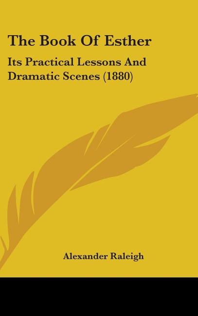 Book Of Esther: Its Practical Lessons And Dramatic Scenes (1880) - Ingram