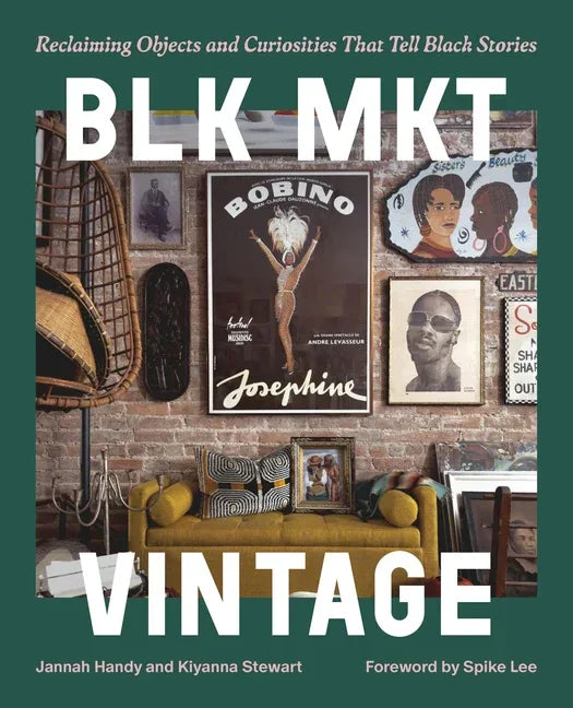 Blk Mkt Vintage: Reclaiming Objects and Curiosities That Tell Black Stories - stevensbooks