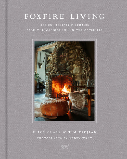 Foxfire Living: Design, Recipes, and Stories from the Magical Inn in the Catskills - Ingram