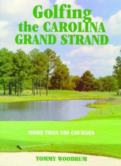 Golfing the Carolina Grand Strand [With Scorecards] (Revised) - Ingram