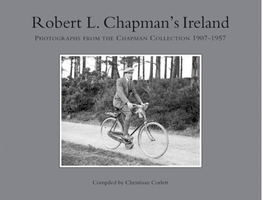Robert L Chapman's Ireland: Photographs from the Chapman Collection 1907-1957 - Ingram