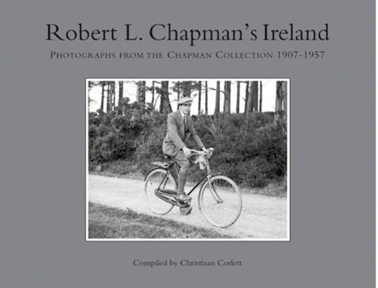 Robert L Chapman's Ireland: Photographs from the Chapman Collection 1907-1957 - Ingram