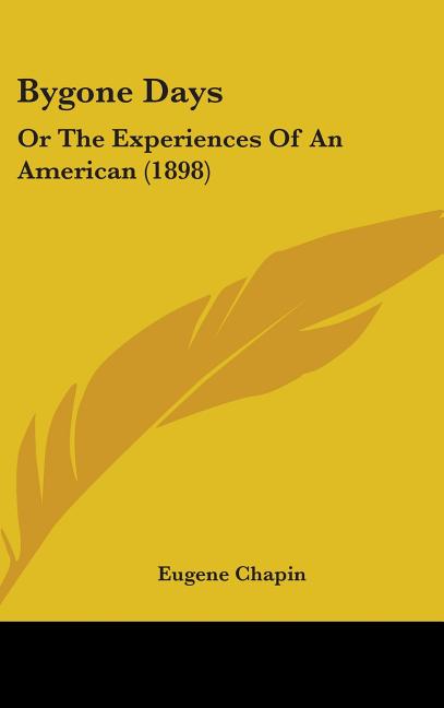 Bygone Days: Or The Experiences Of An American (1898) - Ingram
