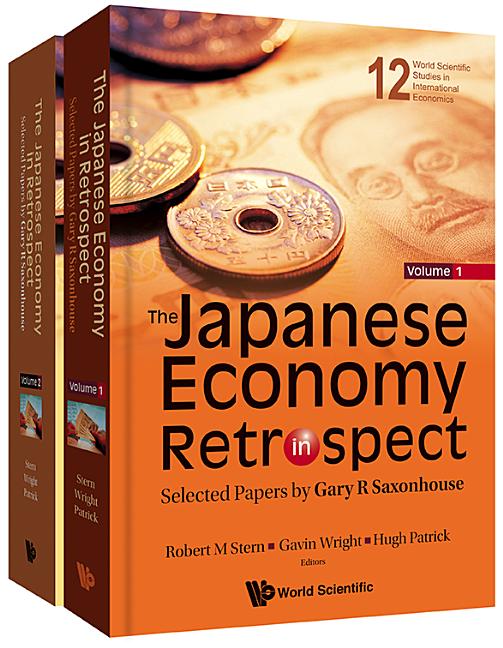 Japanese Economy in Retrospect, The: Selected Papers by Gary R Saxonhouse (in 2 Volumes) - Ingram