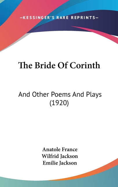 Bride Of Corinth: And Other Poems And Plays (1920) - Ingram