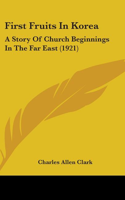First Fruits In Korea: A Story Of Church Beginnings In The Far East (1921) - Ingram
