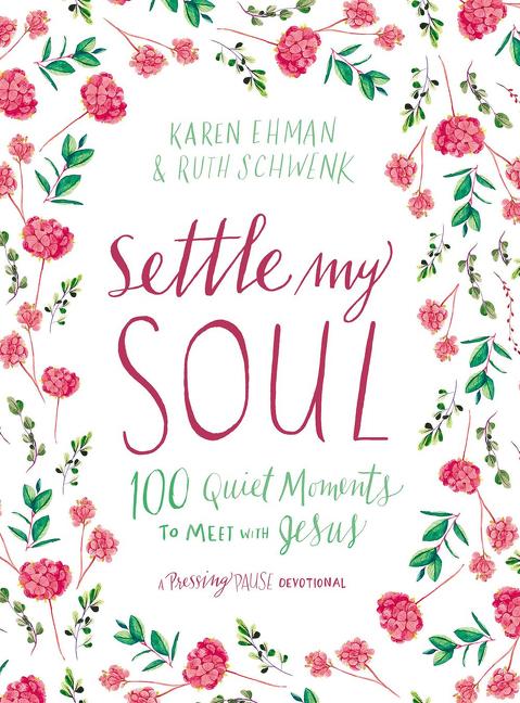 Settle My Soul: 100 Quiet Moments to Meet with Jesus - A Pressing Pause Devotional - 100 Daily Devotions to Calm Your Anxious Heart - The Perfect Gift - Ingram