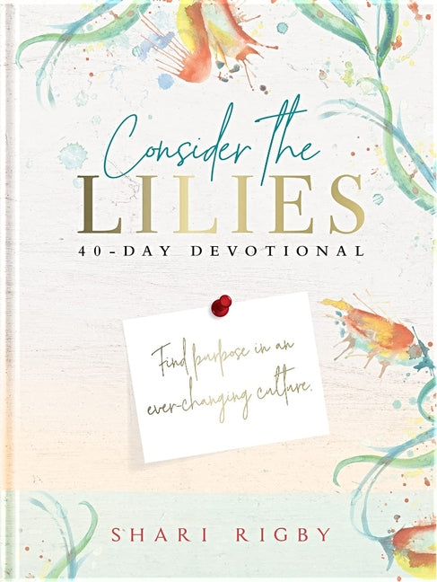 Consider the Lilies: 40 Day Devotional - Ingram