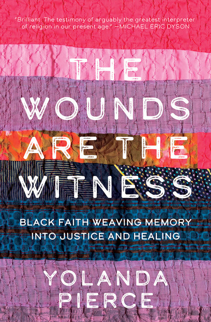 Wounds Are the Witness: Black Faith Weaving Memory into Justice and Healing - Ingram