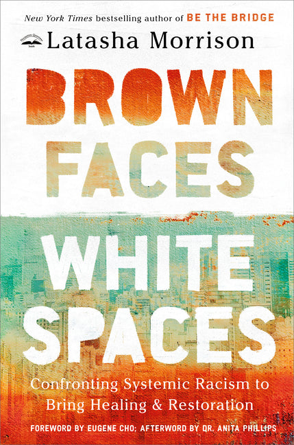 Brown Faces, White Spaces: Confronting Systemic Racism to Bring Healing and Restoration - Ingram