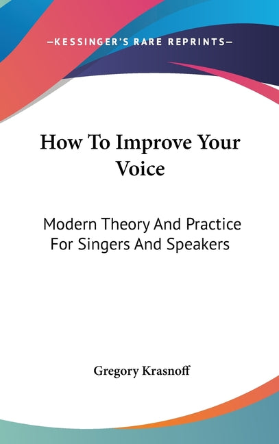 How To Improve Your Voice: Modern Theory And Practice For Singers And Speakers - Ingram