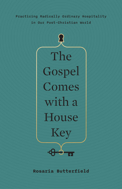 Gospel Comes with a House Key: Practicing Radically Ordinary Hospitality in Our Post-Christian World - Ingram