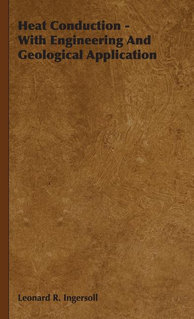 Heat Conduction - With Engineering And Geological Application - Ingram