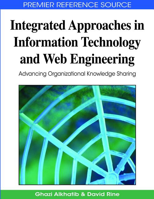 Integrated Approaches in Information Technology and Web Engineering: Advancing Organizational Knowledge Sharing - Ingram