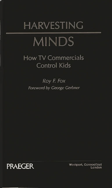 Harvesting Minds: How TV Commercials Control Kids - Ingram
