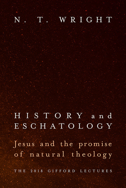 History and Eschatology: Jesus and the Promise of Natural Theology - Ingram