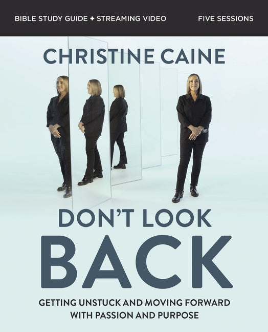 Don't Look Back Bible Study Guide Plus Streaming Video: Getting Unstuck and Moving Forward with Passion and Purpose - Ingram