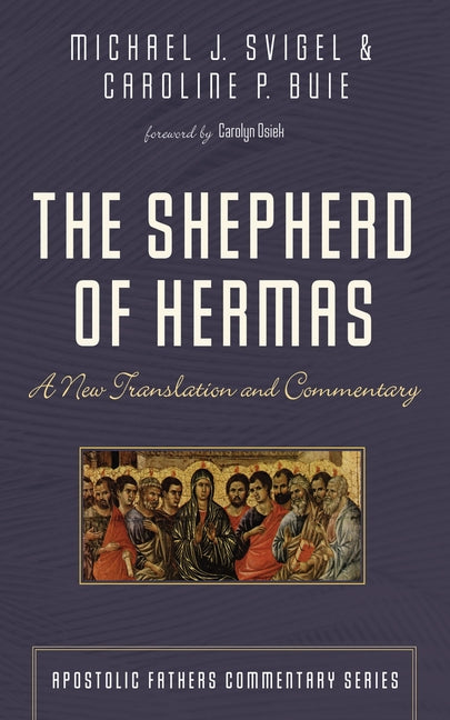 Shepherd of Hermas: A New Translation and Commentary - Ingram